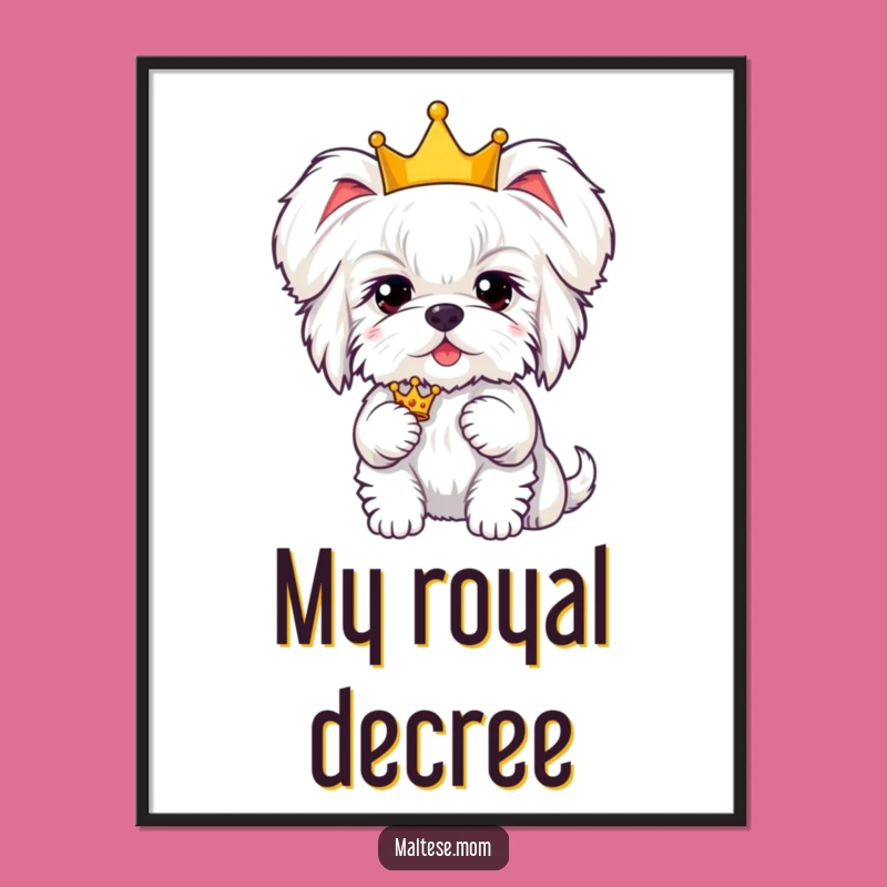 Funny Kawaii Maltese Crown Digital Print: Hilarious Wall Art for Royal Dog Lovers