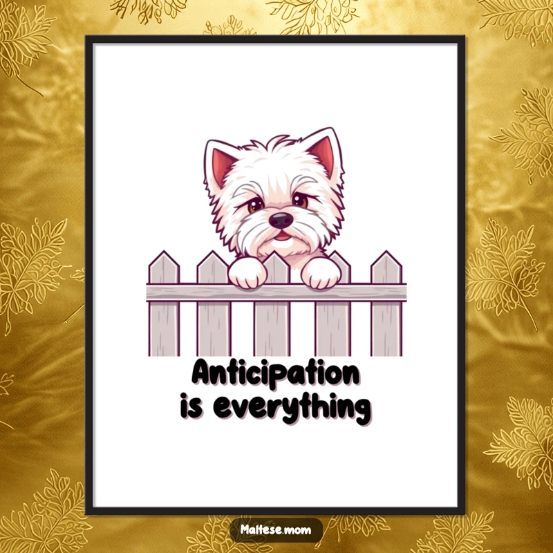 Funny Kawaii Maltese poster displaying an eager puppy peeking over a fence, radiating cute anticipation and heartwarming charm.