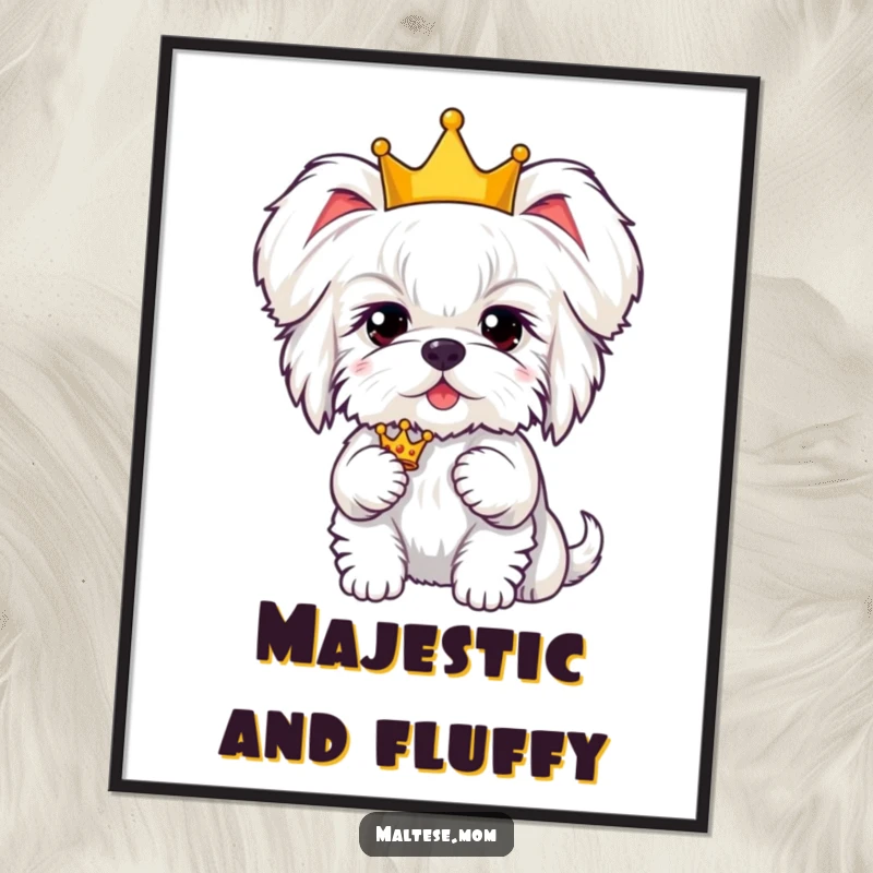 Funny Kawaii Maltese dog with fluffy ears, wearing a tiny crown, a humorous and regal wall art piece.