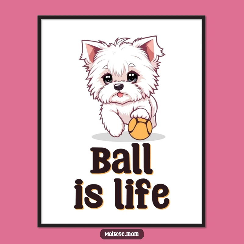 Funny Maltese Chasing Ball Poster - Playful Dog Art for Walls