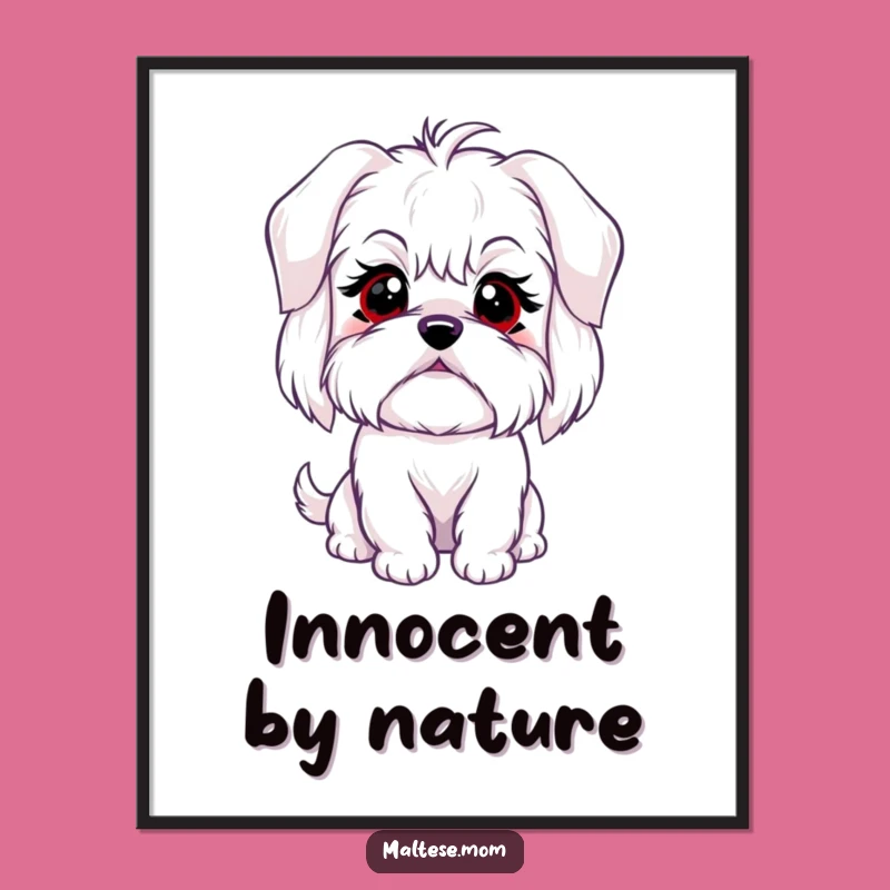 Funny Maltese Dog Poster: Sweet Innocent Blink Art, Charming Wall Decor Gift Idea