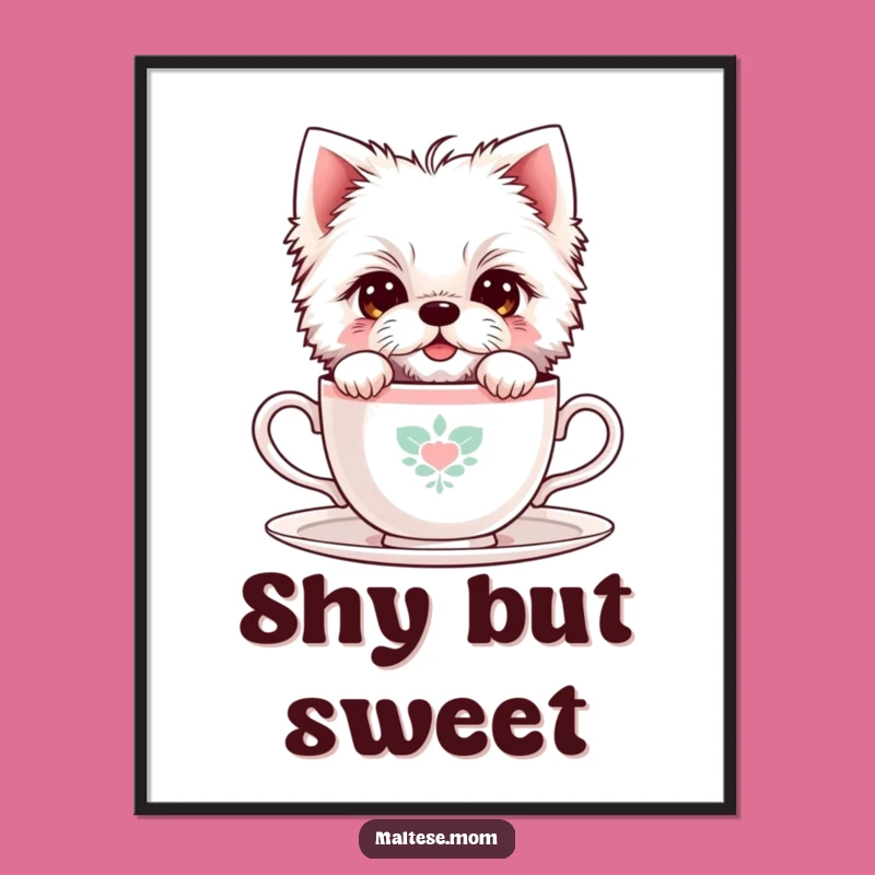 Funny Shy Maltese Teacup Poster: Adorable Art for a Sweet Space!