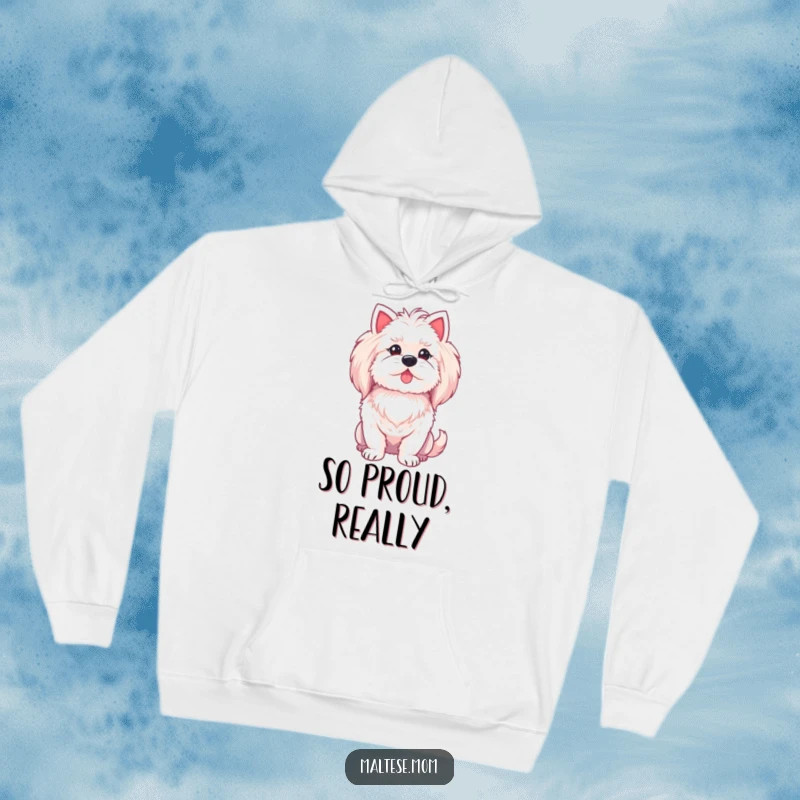 Funny Maltese lady dog hoodie, with a proud chest puff, cozy and regal.