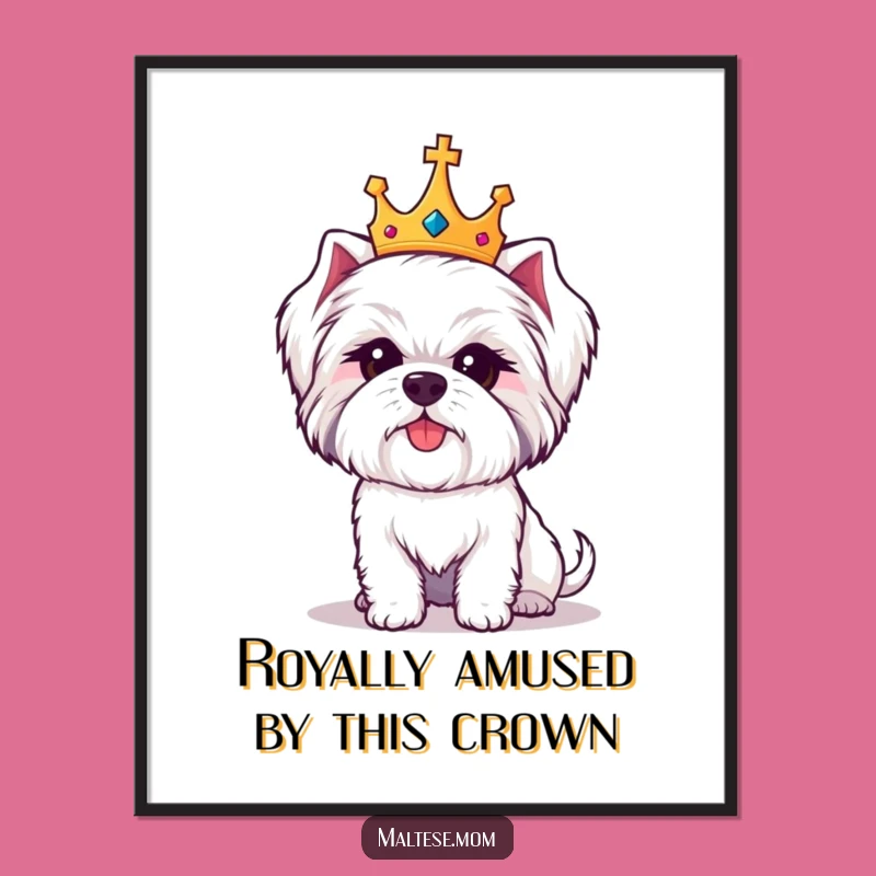 Funny Free Printable Wall Art: Crowned Maltese Dog, Regal Amused Pup, Quirky Decor