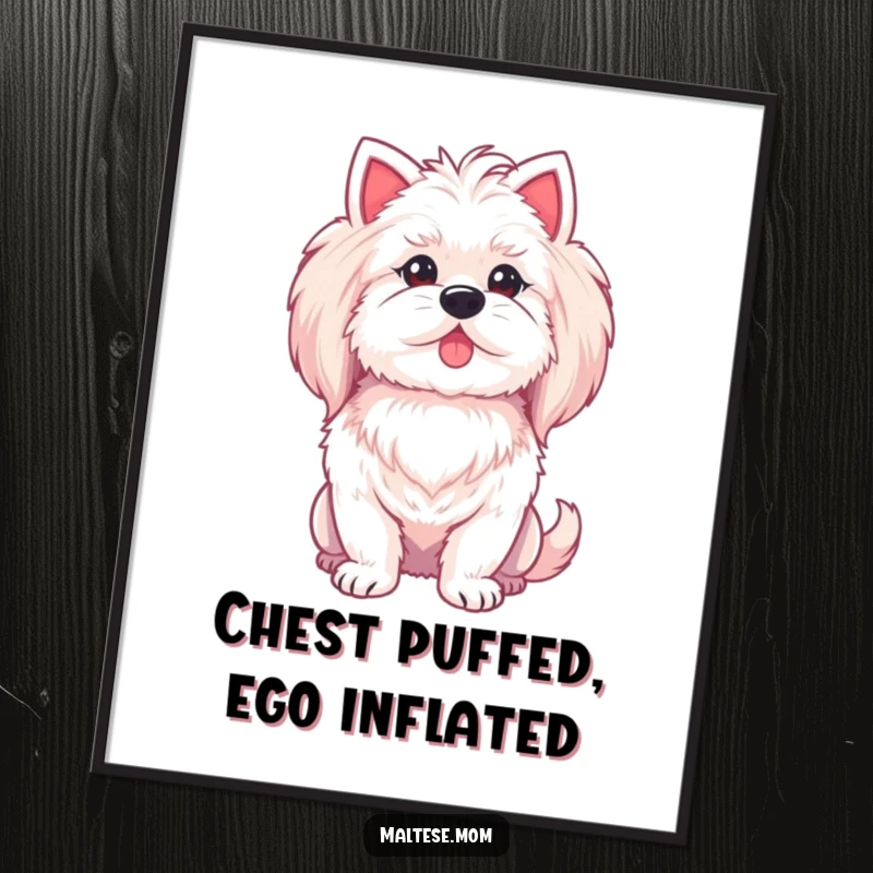 Funny Free Printable Wall Art: A Maltese dog puffing her chest with pride, radiating confidence and a touch of playful elegance.