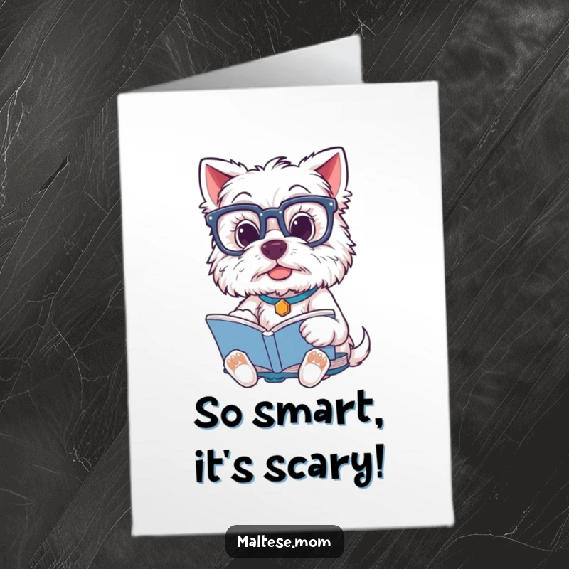 Funny free printable birthday card: Adorable Maltese dog wearing huge glasses, intently reading a book for a smart celebration.