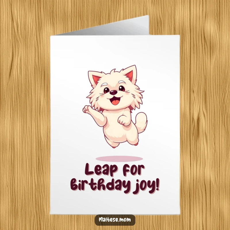 Funny Free Printable Birthday Card: A Maltese dog doing a tiny, enthusiastic leap, celebrating your birthday with boundless canine joy.