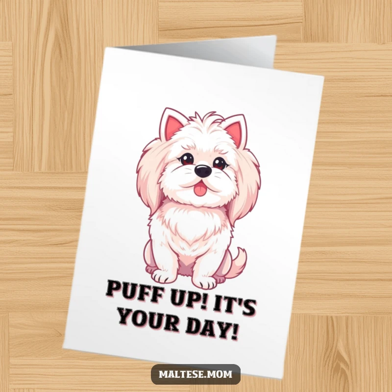 Funny Free Printable Birthday Card: A Maltese dog puffing her chest with pride, celebrating your birthday with confident charm.