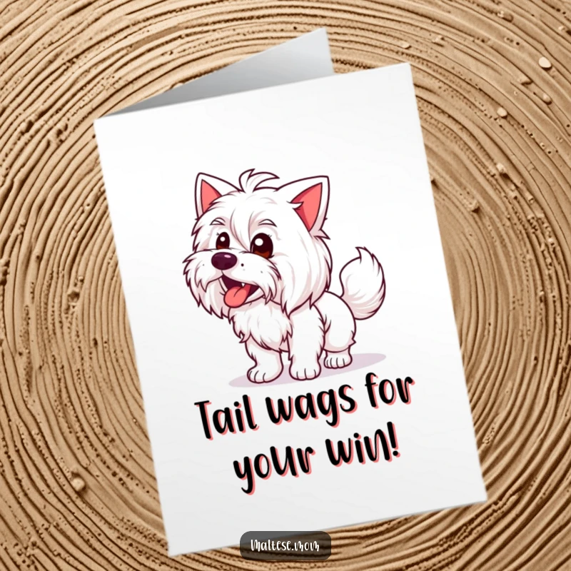 Funny Free Printable congratulations card of a Maltese lady animal joyfully wagging her tail, an ideal gift.