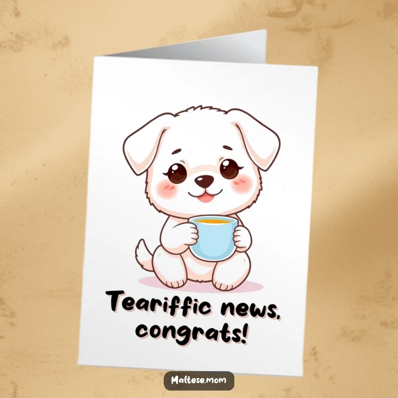 Funny free printable congratulations card: a small white dog with a sweet smile gracefully holds a tiny teacup.