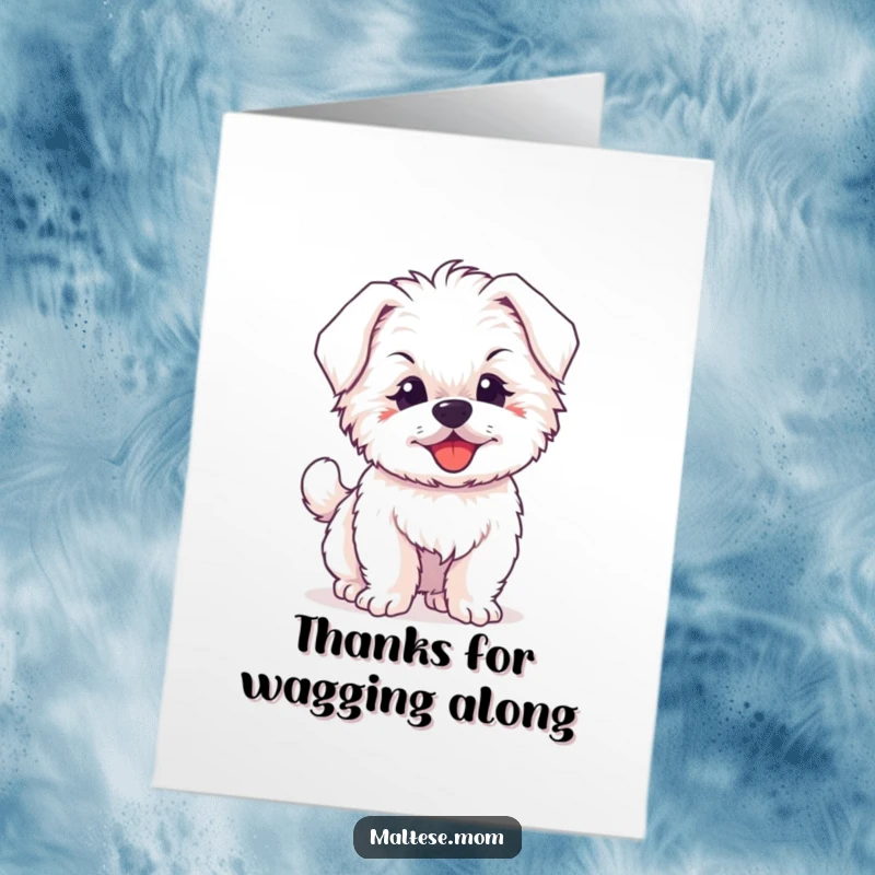 Funny Free Printable Thank You Card: Fluffy Maltese puppy's tail wagging uncontrollably with pure joy and thanks.