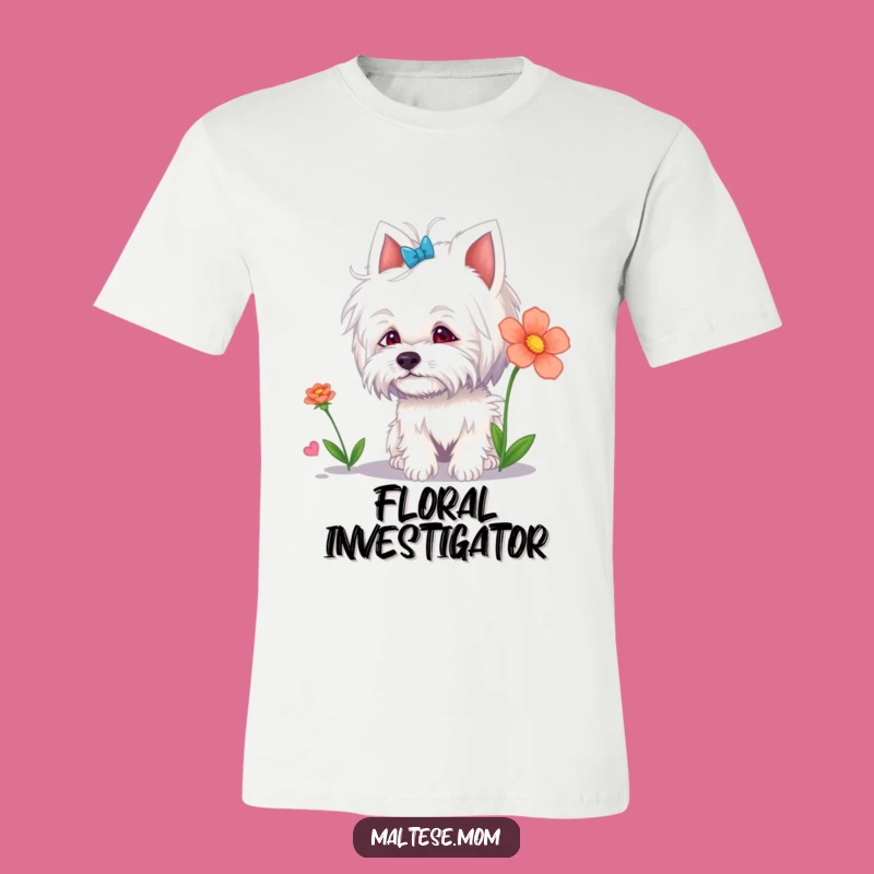 Funny Maltese Lady T-Shirt: Curious Sniffer, Floral Fun, Hilarious Gift