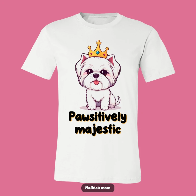 Funny Maltese Crown T-Shirt: Regal Pooch Tee for Dog Lovers