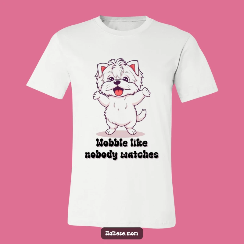 Funny Kawaii Maltese Dance T-Shirt: Wobbly legs, a hilarious and wearable funny gift.